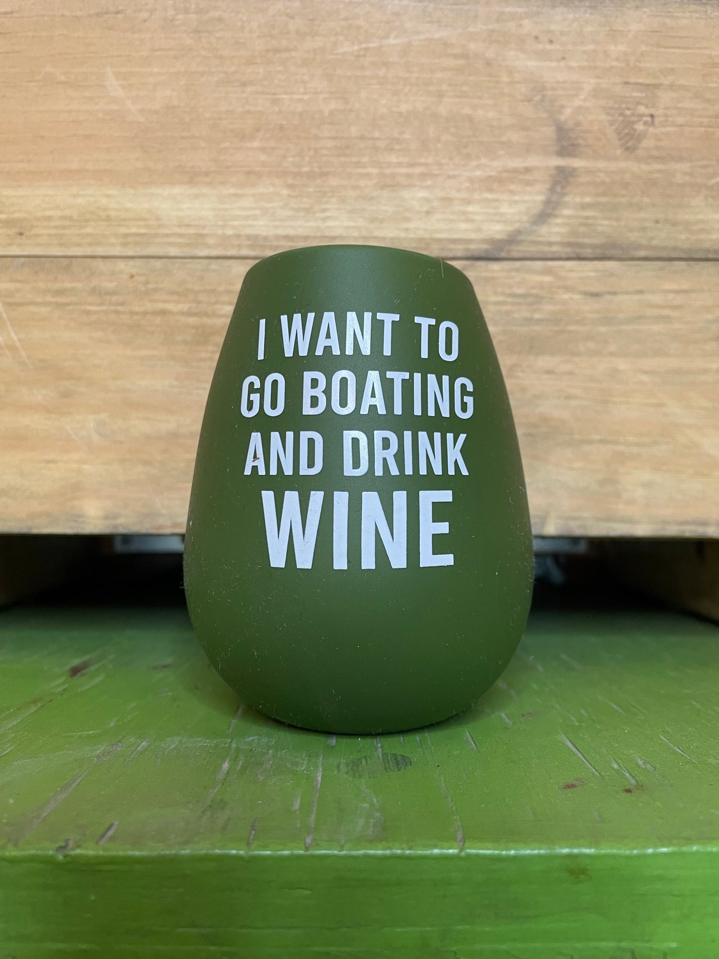 "I want to go boating and drink wine" moss green silicone stemless wineglass 