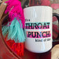 Throat Punch Kinda Day Coffee Mug