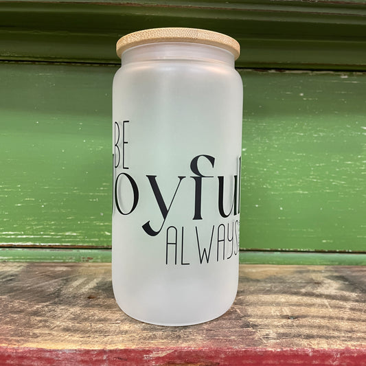 'Be Joyful Always' 16oz. Glass Can Tumbler