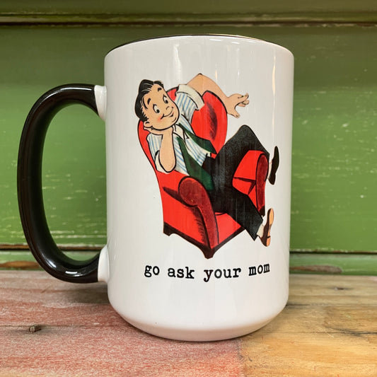 'Go Ask Your Mom' Ceramic Coffee Mug