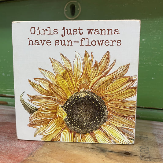 'Girls Just Wanna Have Sun-flowers' Small Block Sign