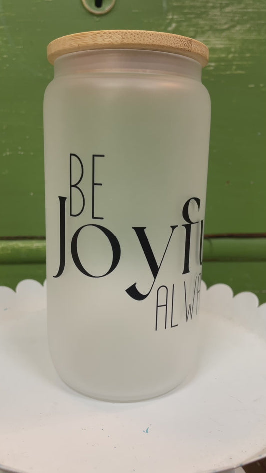 'Be Joyful Always' 16oz. Glass Can Tumbler