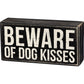 'Beware of Dog Kisses' Box Sign