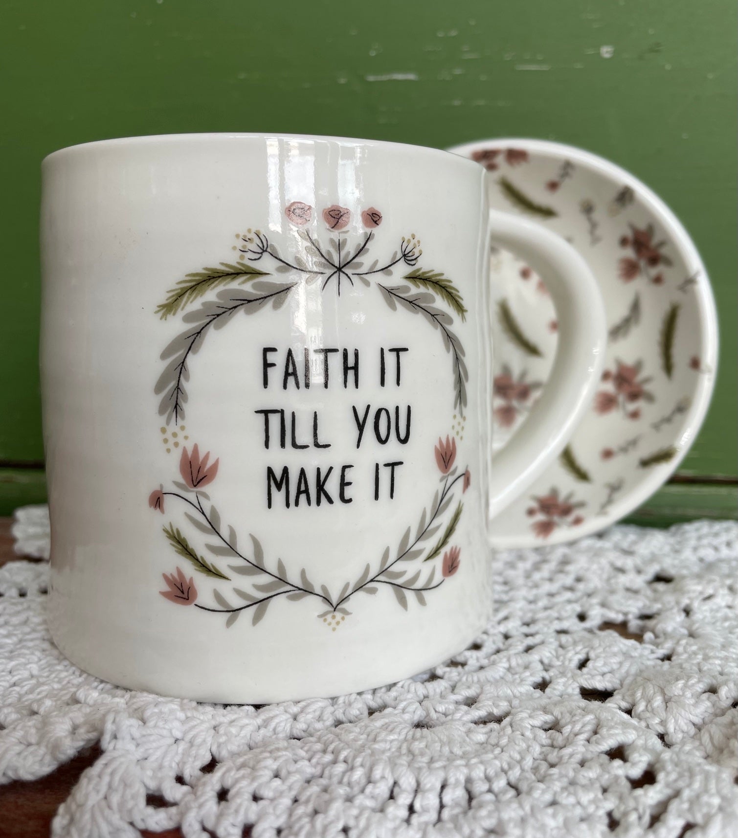 "faith it til you make it" cream floral mug and saucer set