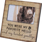 you were my favorite hello and my hardest goodbye 4"x6" pet frame
